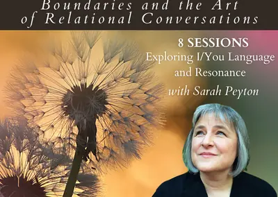 Awakening the Self in Relationship: Boundaries and the Art of Relational Conversations