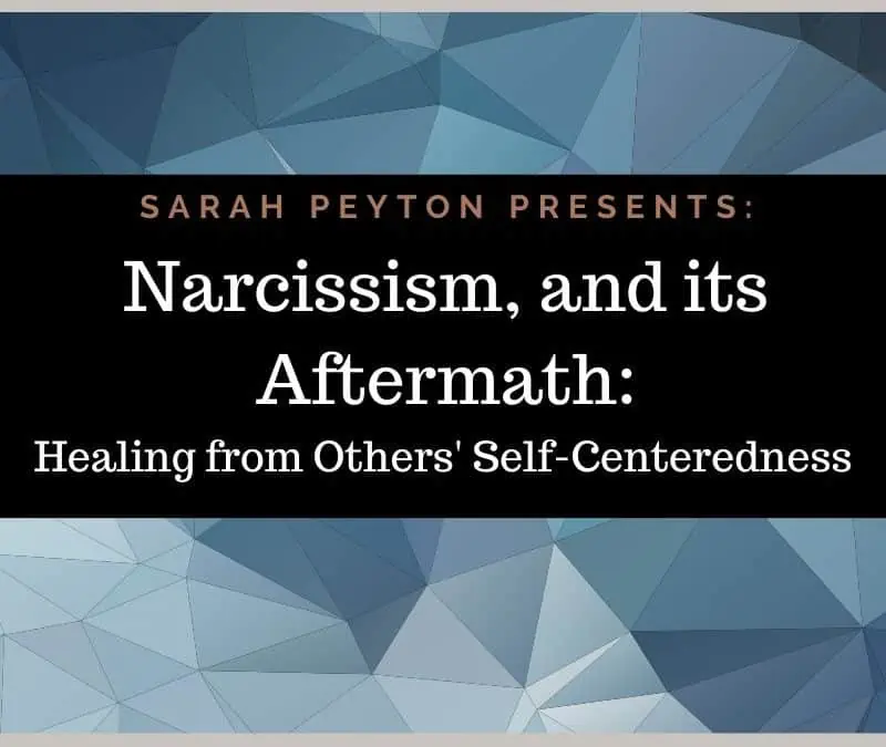 Narcissism and its Aftermath: Healing from Others’ Self-Centeredness