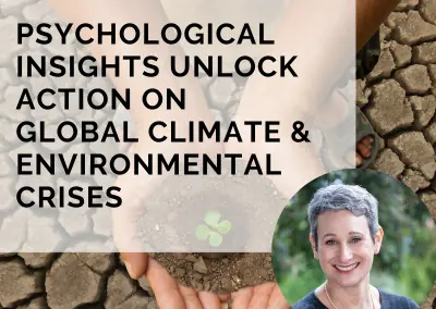 The Psychological Insights to Unlock Action on Global Climate Crises with Renée Lertzman and Sarah Peyton