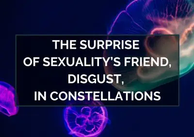 The Surprise of Sexuality’s Friend, Disgust, in Constellations – December 18, 2023