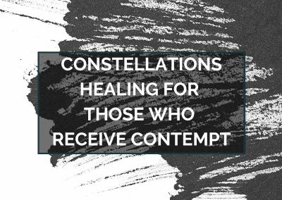 Constellations Healing for Those Who Receive Contempt – June 19, 2023