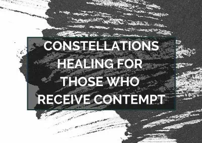 Constellations Healing for Those Who Receive Contempt – June 19, 2023