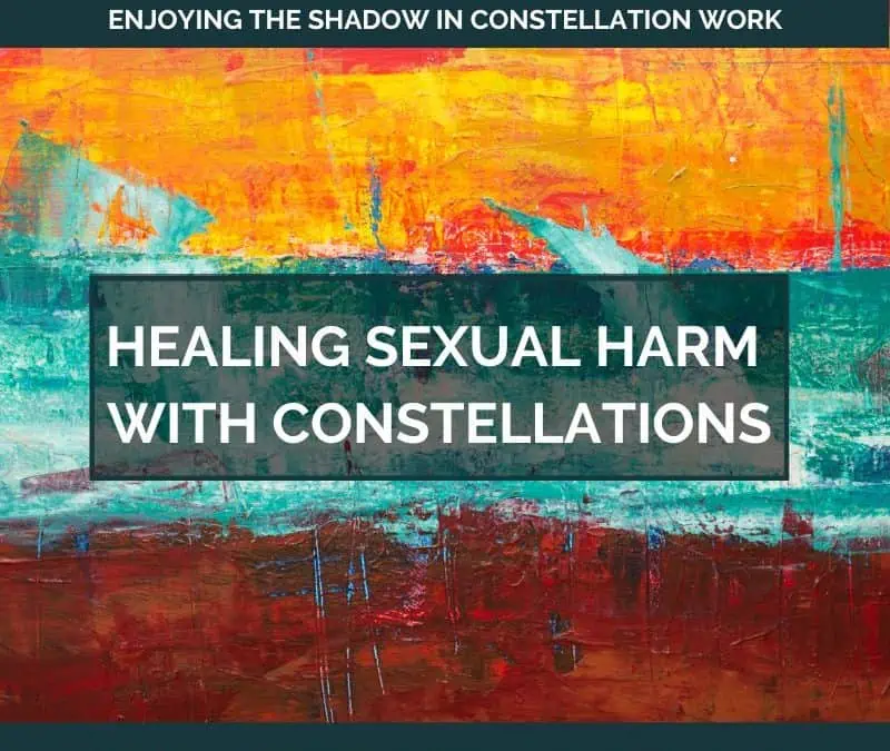 Healing Sexual Harm with Constellations – November 20, 2023