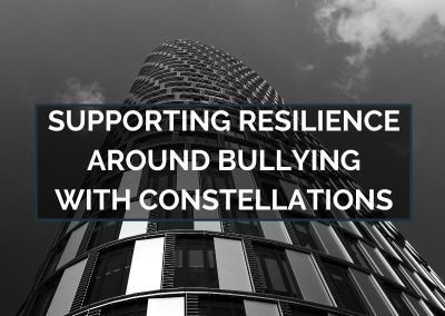 Supporting Resilience Around Bullying with Constellations – October 16, 2023