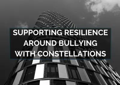 Supporting Resilience Around Bullying with Constellations – October 16, 2023