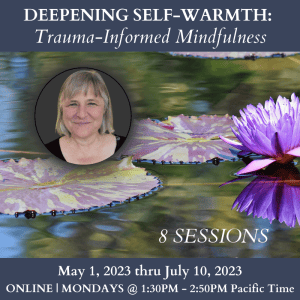 Deepening Self-Warmth: Trauma-Informed Mindfulness