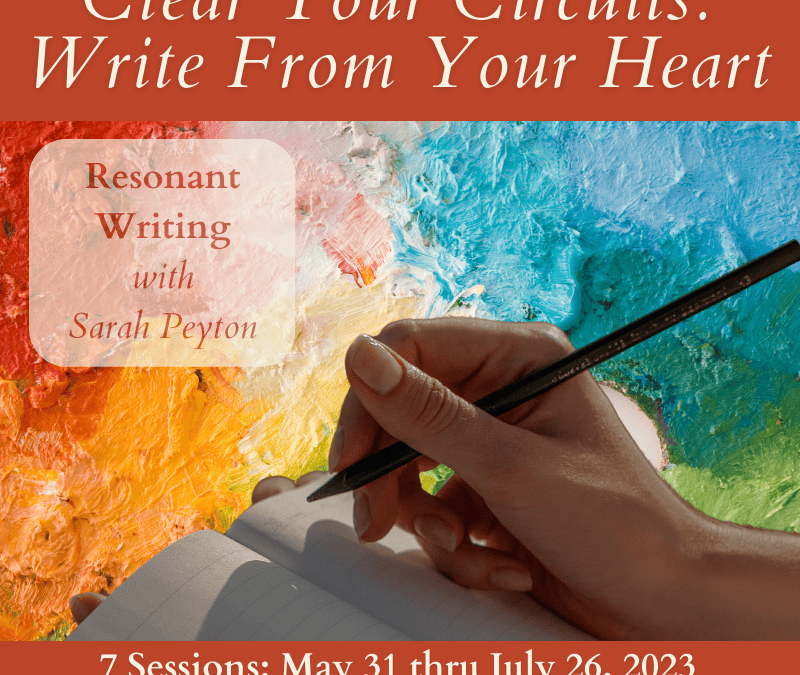 Clear Your Circuits: Write from Your Heart