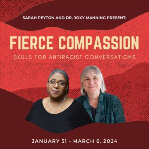 2024 Fierce Compassion: Skills for Antiracist Conversations