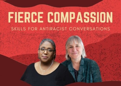 2024 Fierce Compassion: Skills for Antiracist Conversations