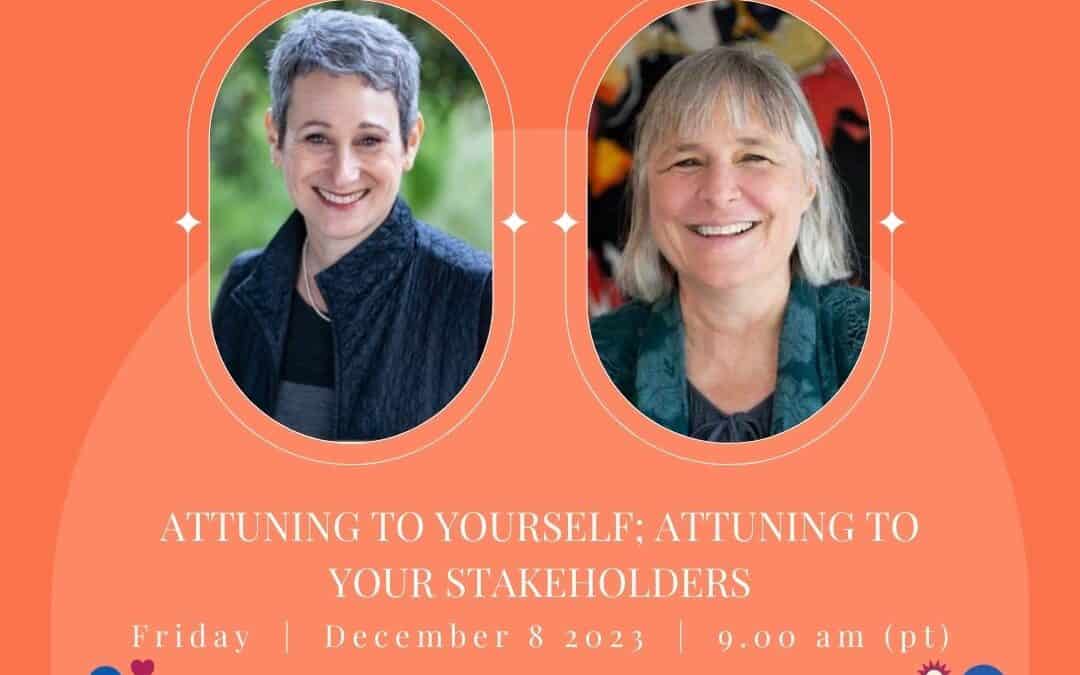 Free Webinar: Attuning to Yourself; Attuning to Your Stakeholders