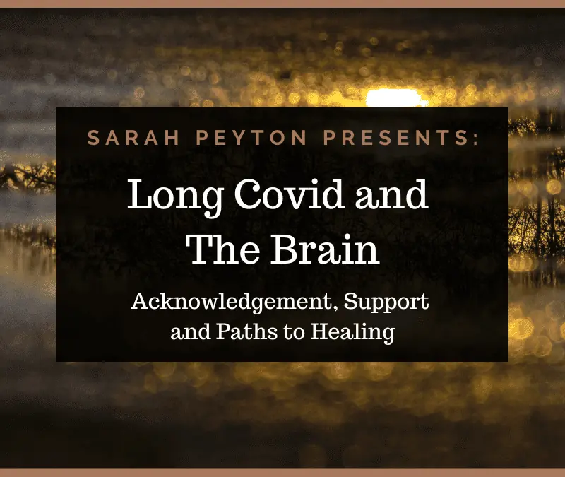 Long Covid and the Brain: Acknowledgment, Support and Paths to Healing