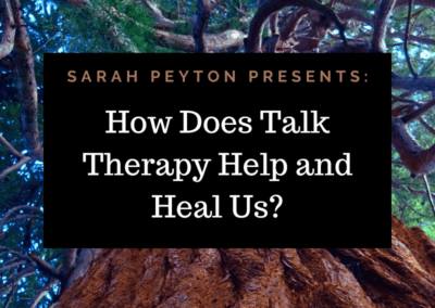 How Does Talk Therapy Help and Heal Us?