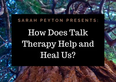 How Does Talk Therapy Help and Heal Us?