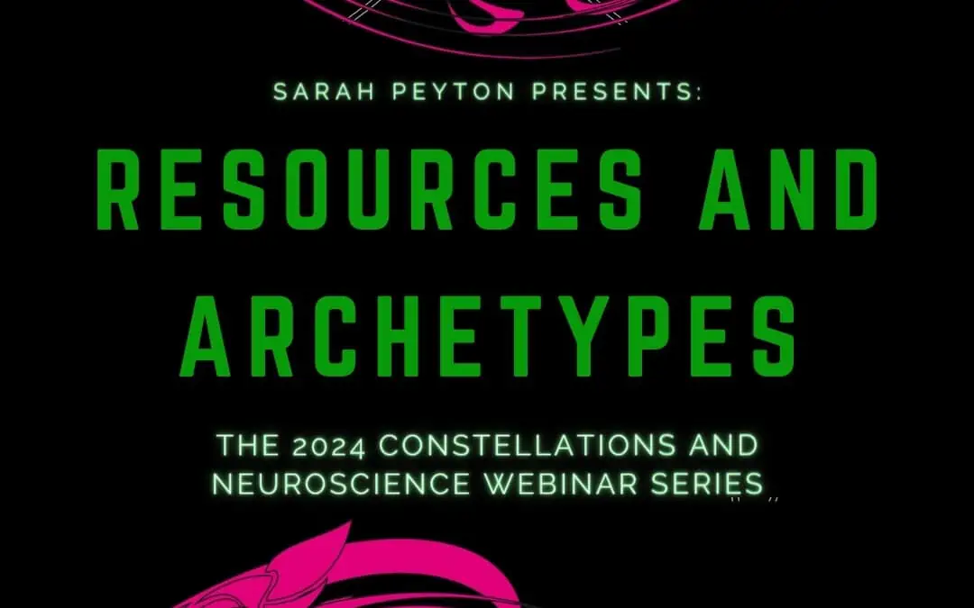 2024 Neuroscience and Constellations Series: Resources and Archetypes