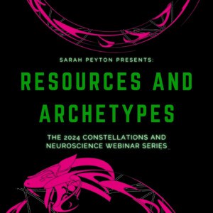 Monthly Constellations and Neuroscience Series 2024: Resources and Archetypes