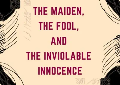 The Maiden, the Fool and Inviolable Innocence