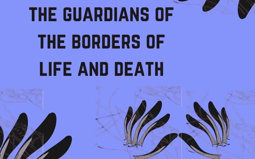 The Guardians of the Borders of Life and Death