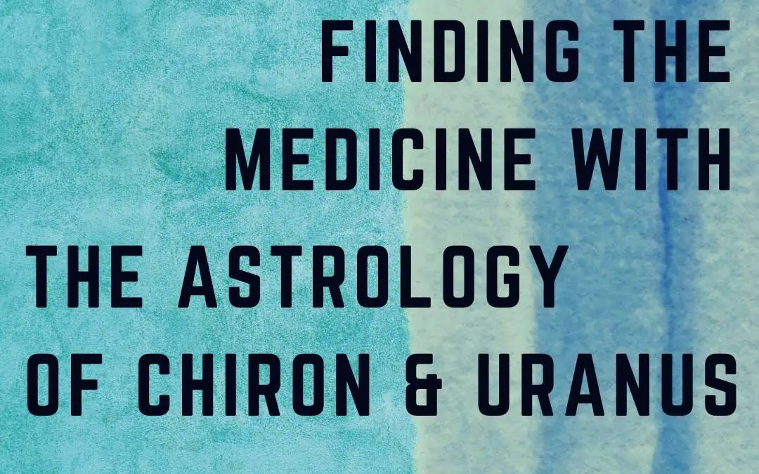 Finding the Medicine with the Astrology of Chiron and Uranus: Constellation Masterclass with Sarah Peyton