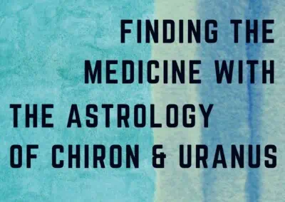 Finding the Medicine with the Astrology of Chiron and Uranus: Constellation Masterclass with Sarah Peyton