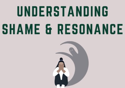 Juicy Relational Skills to Heal Shame Part 1: Understanding Shame and Resonance