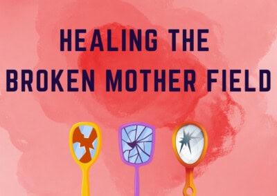 Healing the Broken Mother Field