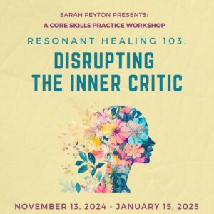 Resonant Healing 103: Disrupting the Inner Critic