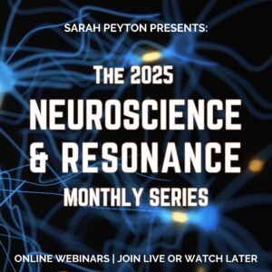 Webinar Bundle: The 2025 Monthly Neuroscience & Resonance Webinar Series