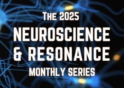 Webinar Bundle: The 2025 Monthly Neuroscience & Resonance Webinar Series
