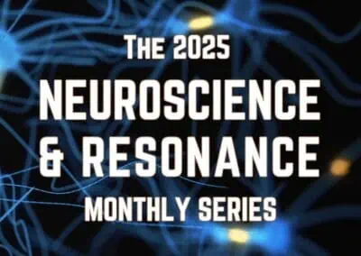 Webinar Bundle: The 2025 Monthly Neuroscience & Resonance Webinar Series