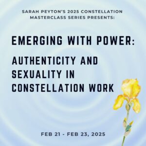 Emerging with Power: Authenticity and Sexuality in Constellation Work