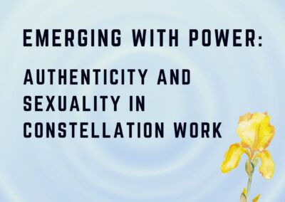 Emerging with Power: Authenticity and Sexuality in Constellation Work