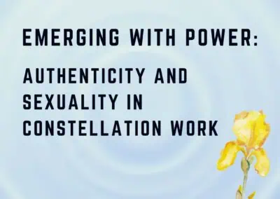 Emerging with Power: Authenticity and Sexuality in Constellation Work