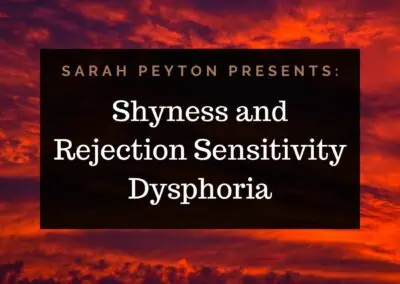 Shyness and Rejection Sensitivity Dysphoria (RSD)