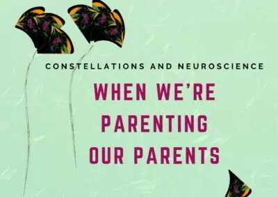 When We’re Parenting Our Parents: A Family Constellations Approach