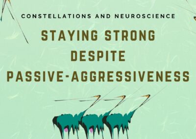 Staying Strong Despite Passive-Aggressiveness: A Family Constellations Approach