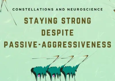Staying Strong Despite Passive-Aggressiveness: A Family Constellations Approach