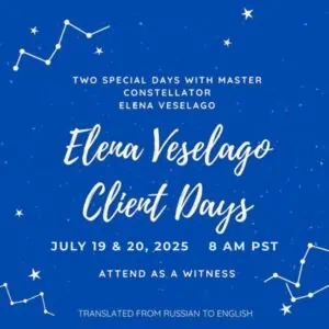2025 Client Days with Master Constellator Elena Veselago – Attend as a Witness