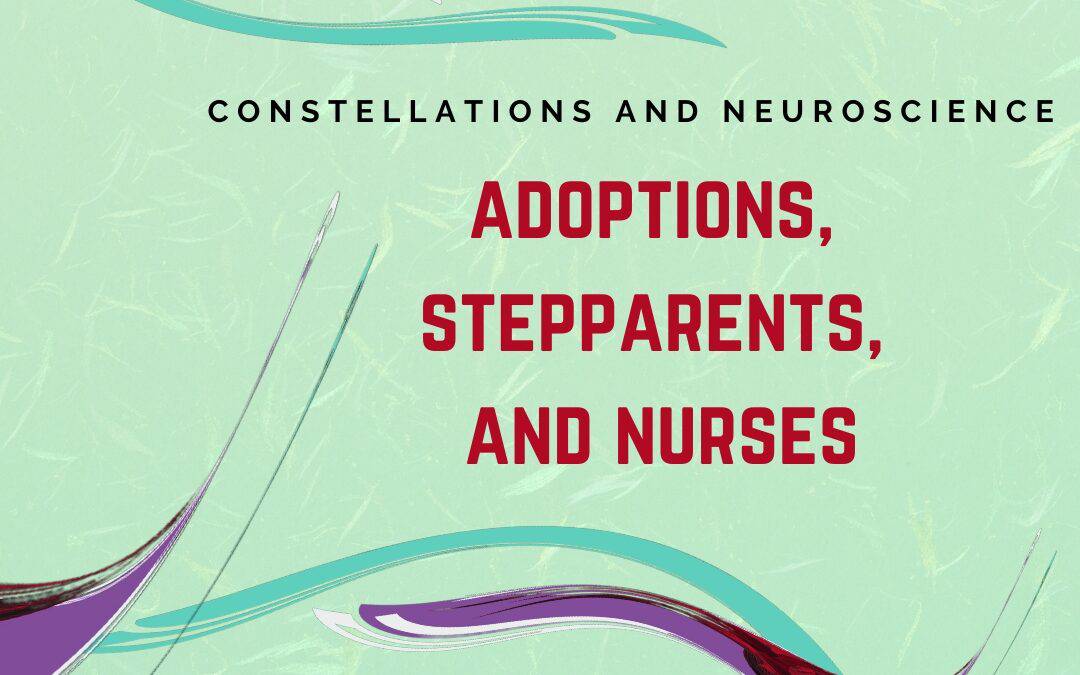 Adoptions, Stepparents and Nurses: A Family Constellations Approach