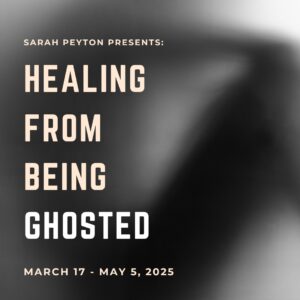Healing from Being Ghosted: Proximal Separation and Abandonment