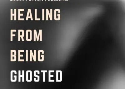 Healing from Being Ghosted: Proximal Separation and Abandonment