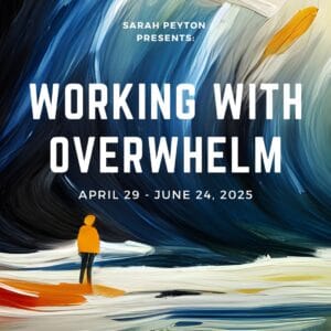 From Powerlessness to Agency: Working with Overwhelm