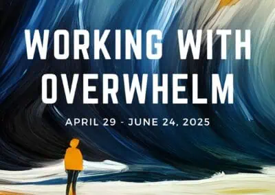 From Powerlessness to Agency: Working with Overwhelm