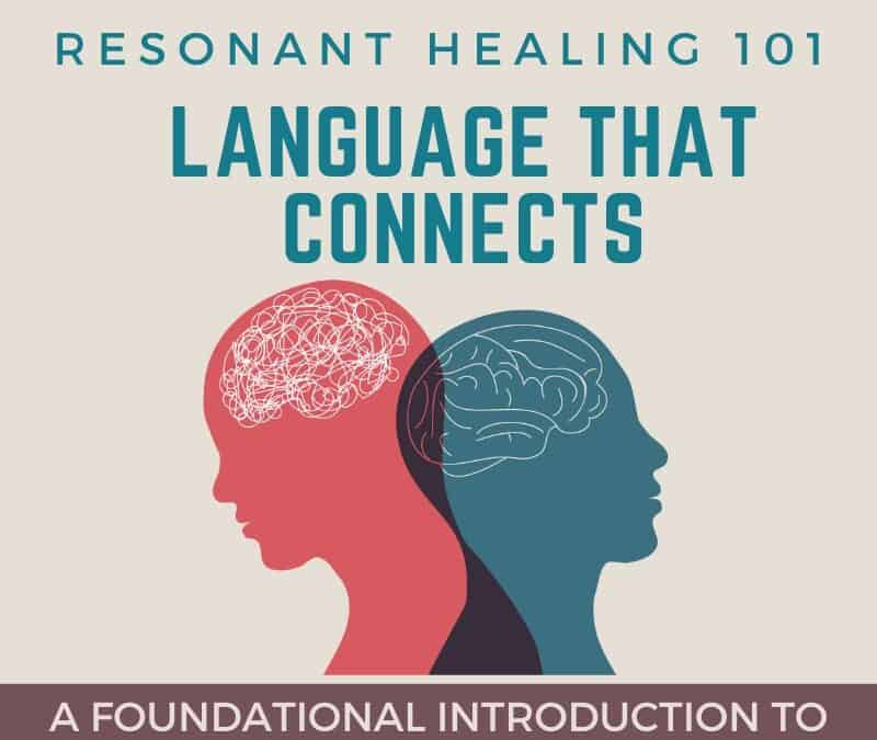 Resonant Healing 101 – Language That Connects June 2025