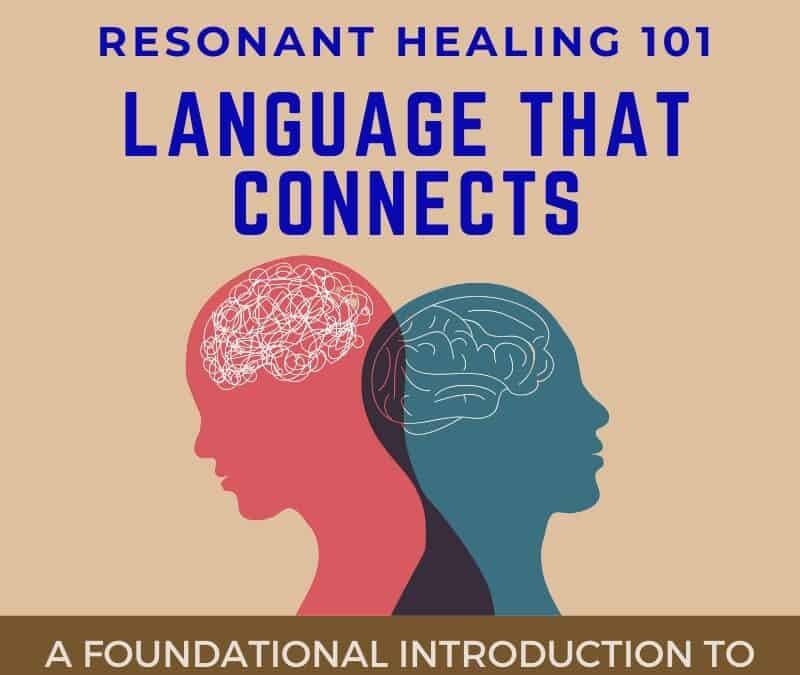 Resonant Healing 101: Language That Connects June 2025