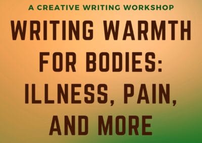 Writing Warmth for Bodies: Illness, Pain, and More