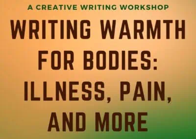 Writing Warmth for Bodies: Illness, Pain, and More