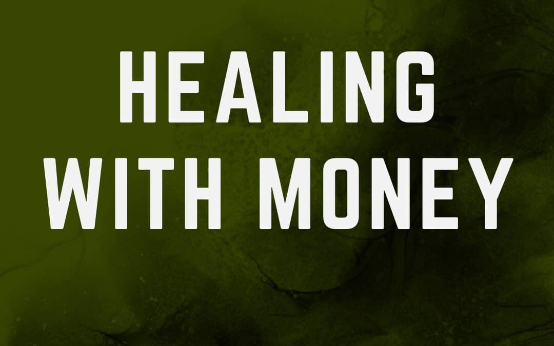 Healing with Money