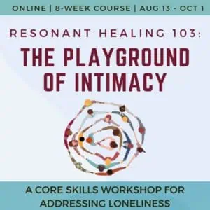 Resonant Healing 103 – The Playground of Intimacy