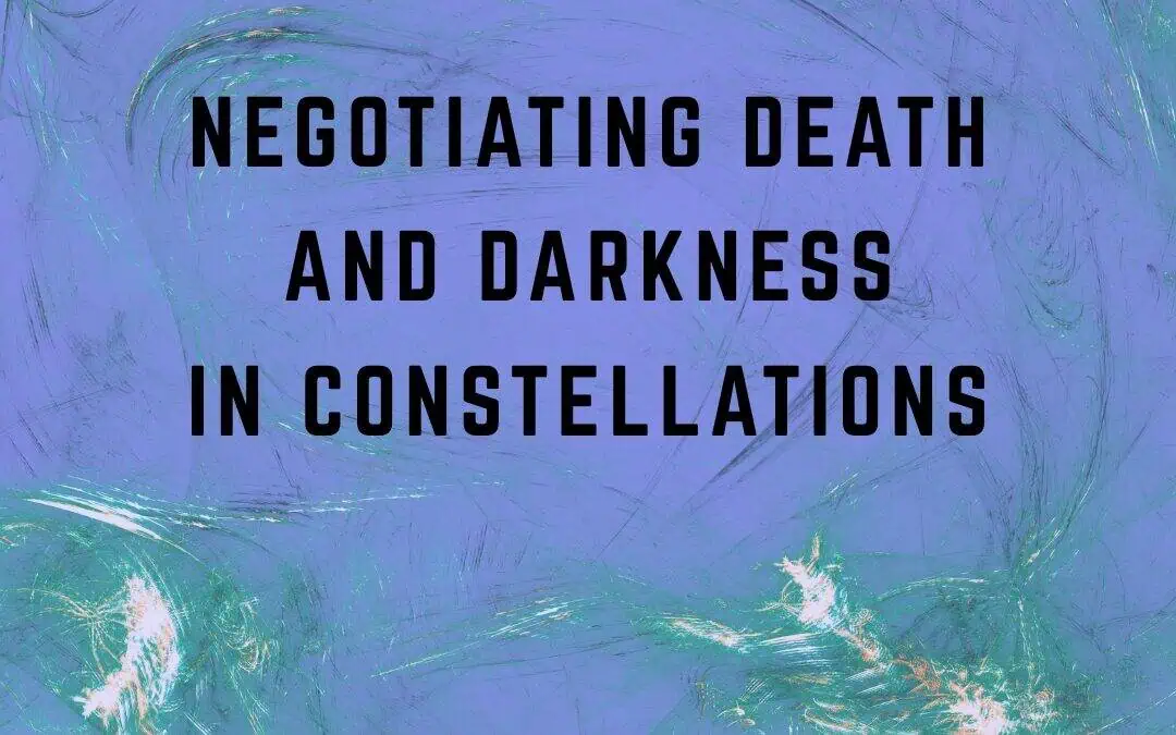 The Resonant Field 2026 – Module 11 – Negotiating Death and Darkness in Constellations