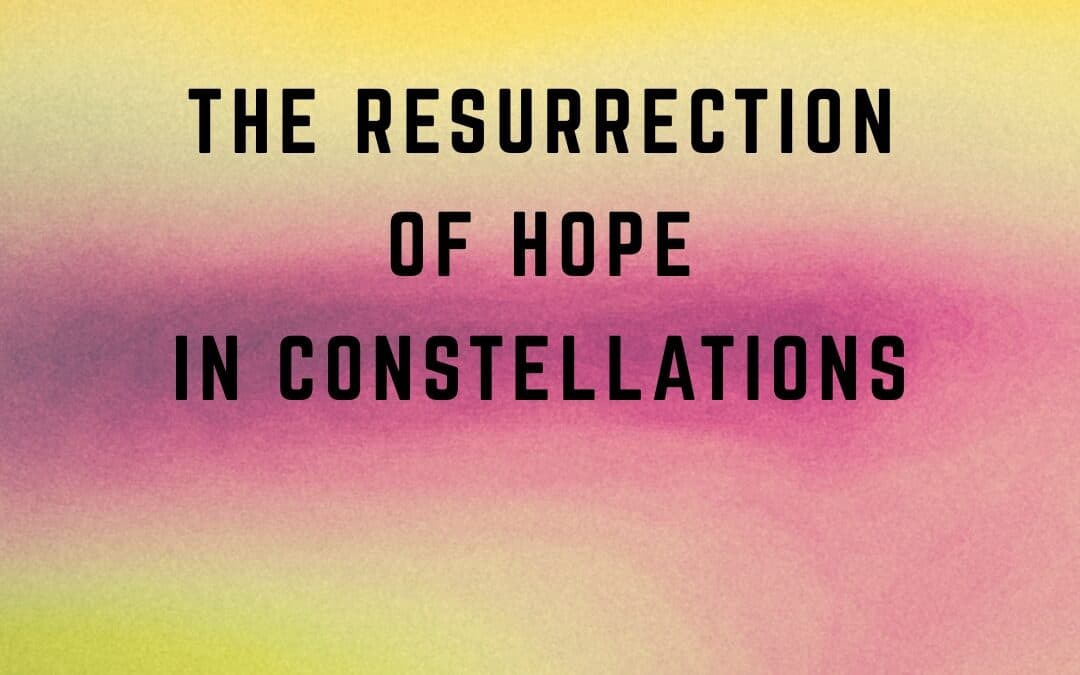The Resonant Field 2026 – Module 12 – The Resurrection of Hope in Constellations